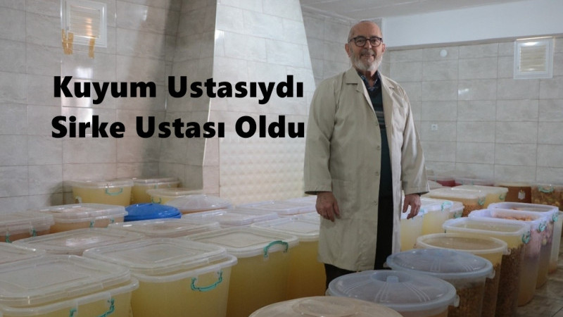Çivrilli Kuyum ustası Ameliyatın Ardından Sirke ustası oldu