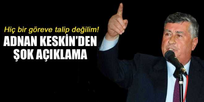 HİÇBİR GÖREVE TALİP DEĞİLİM