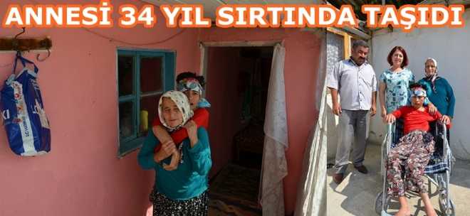 ANNESİ 34 YIL SIRTINDA TAŞIDI