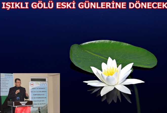 ÇALIŞTAY BİTTİ IŞIKLI GÖLÜ ESKİ GÜNLERİNE DÖNECEK