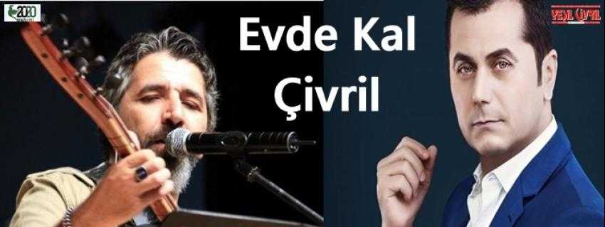 ÜNLÜ SANATÇILARDAN ÇİVRİL'E EVDE KAL UYARISI