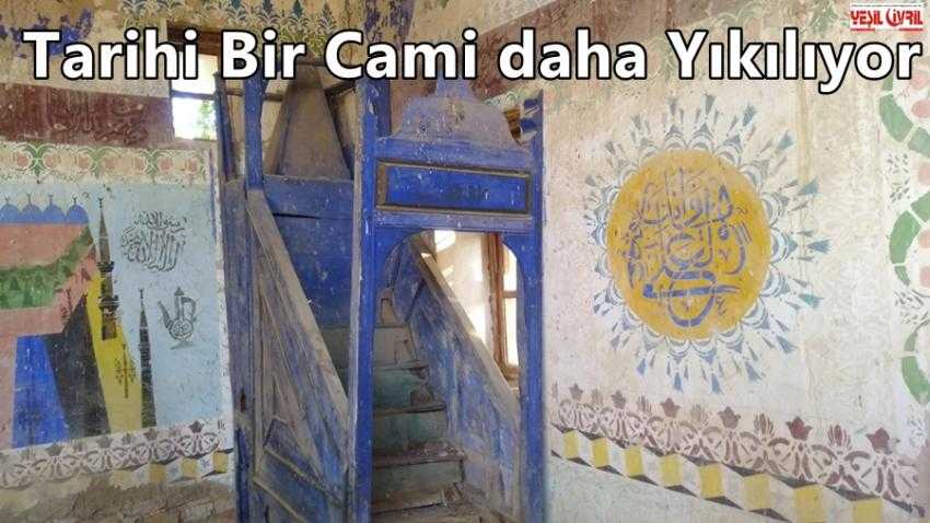TARİHİ BİR CAMİ DAHA HARABE OLDU