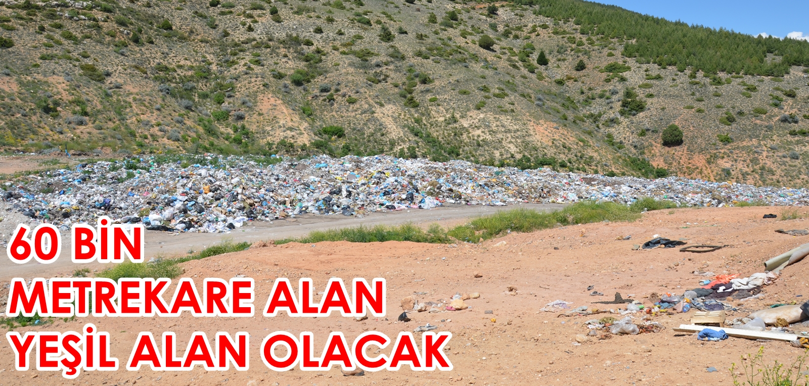 ESKİ ÇÖPLÜKLER YEŞİL ALAN OLACAK