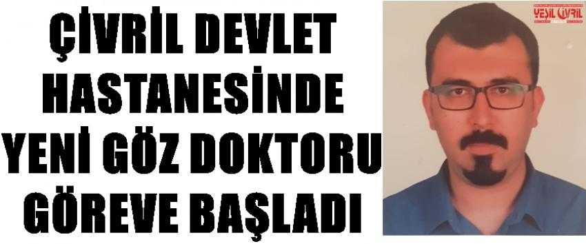 DEVLET HASTANESİNDE GÖZ DOKTORU GÖREVE BAŞLADI
