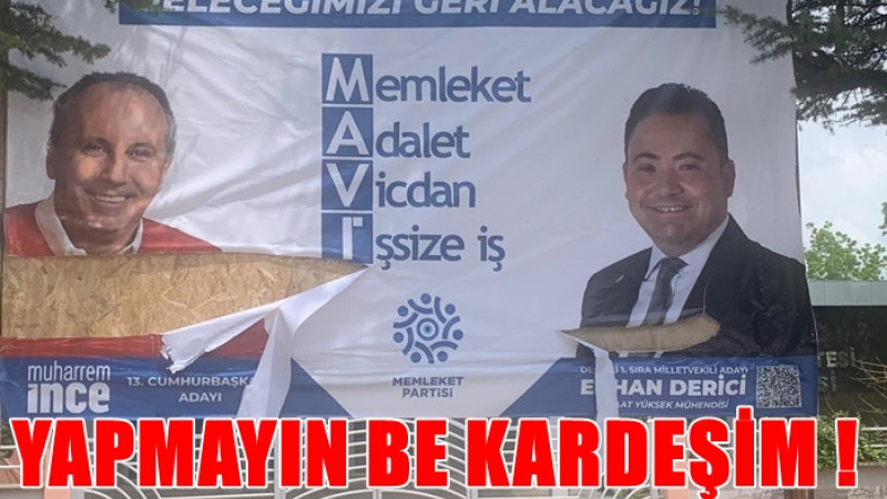 ÖNCE TABELAYI KIRDILAR SONRA AFİŞLERİ YIRTTILAR