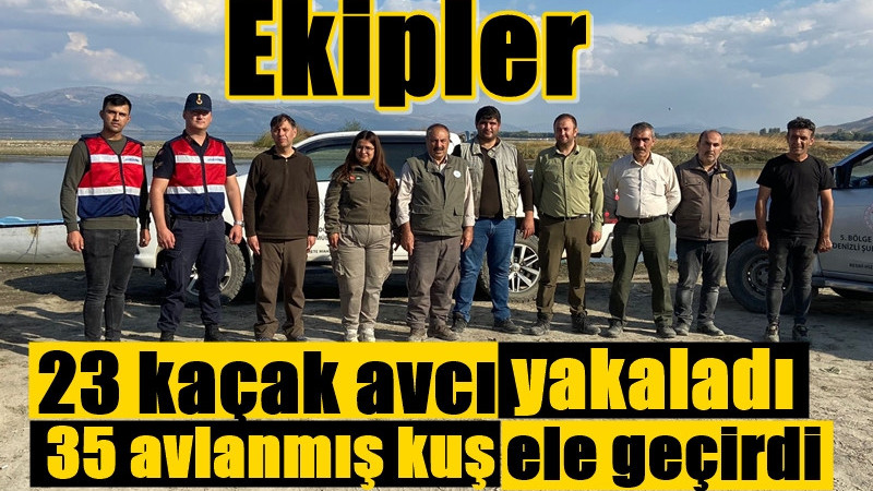DOĞA KORUMA VE JANDARMA EKİPLERİNDEN BÜYÜK BAŞARI 