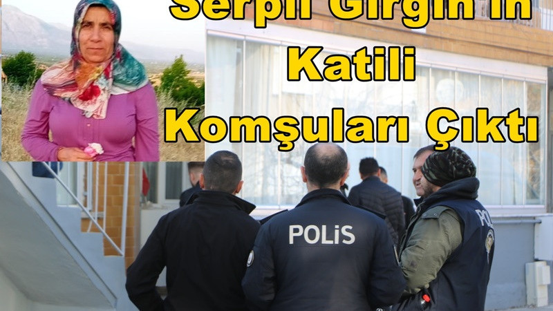 ÇİVRİLLİ KADININ KATİLİ İKİ KOMŞUSU ÇIKTI