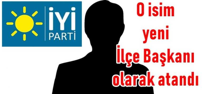 İYİ PARTİ İLÇE BAŞKANLIĞINA ATANDI