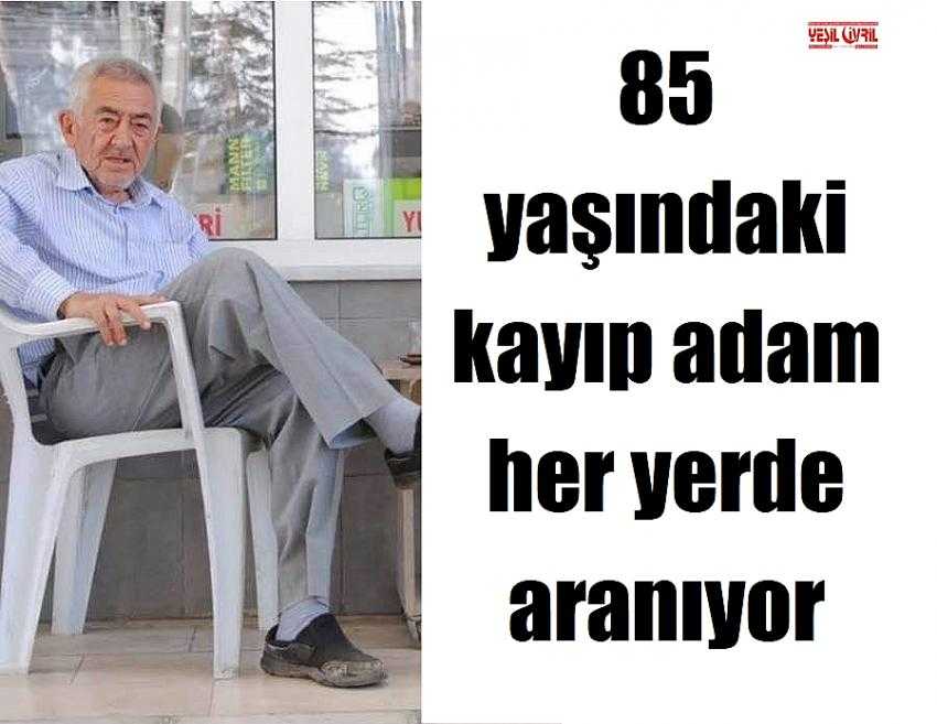 YAŞLI ADAM HER YERDE ARANIYOR