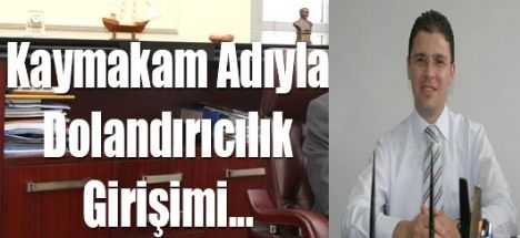 Kaymakam Adıyla Dolandırıcılık
