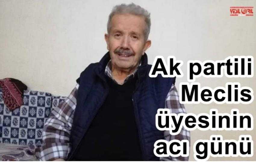 MECLİS ÜYESİNİN ACI GÜNÜ