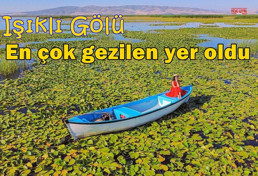 IŞIKLI GÖLÜ EN ÇOK GEZİLEN YER OLDU