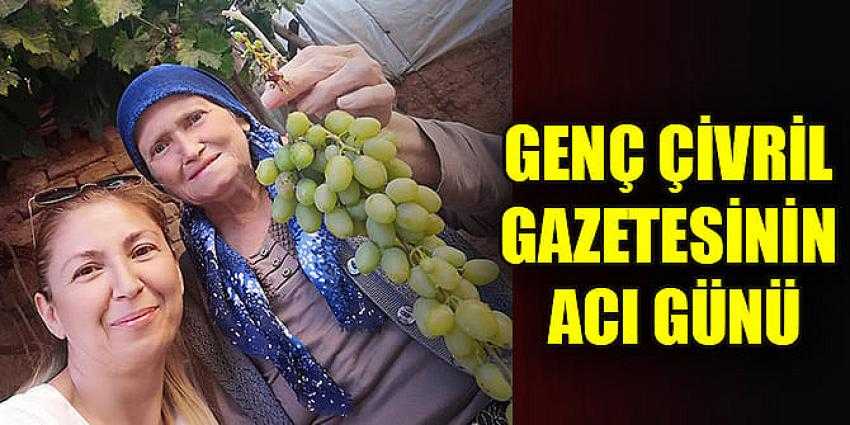 GAZETECİ SERAP ÖZDEMİR SOFULU ANNESİNİ KAYBETTİ
