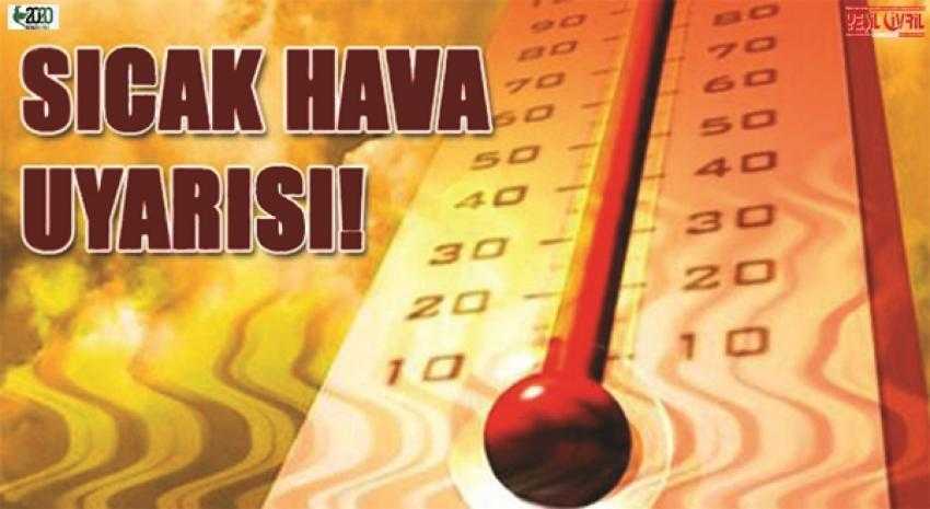 METEOROLOJİDEN ÇİVRİL İÇİN SICAK HAVA UYARISI