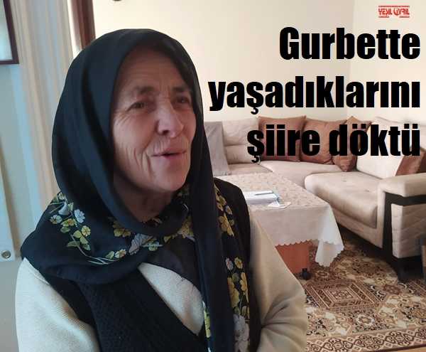 GURBET ACISINI ŞİİRLERİNDE ANLATTI