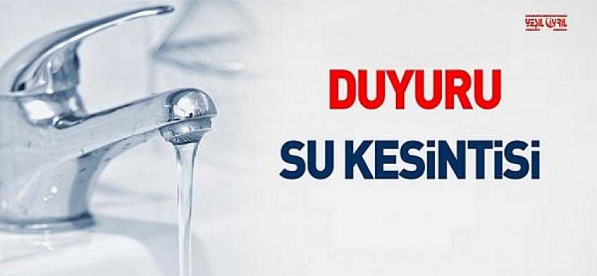 İKİ MAHALLEDE SU KESİNTİSİ OLACAK