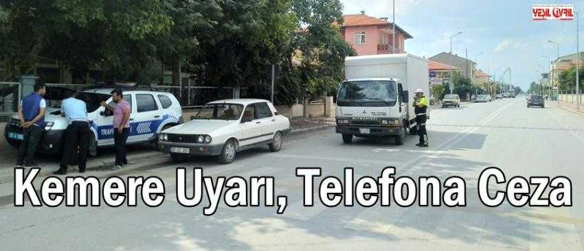 KEMER TAKMAYANA UYARI, TELEFONLA KONUŞANA CEZA