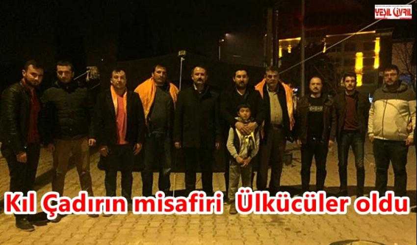 GARA ÇADIRIN MİSAFİRİ ÜLKÜCÜLER OLDU