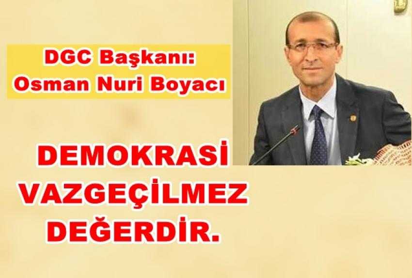 “DARBELER DÖNEMİ KAPANMIŞTIR, DEMOKRASİ VAZGEÇİLMEZ DEĞERDİR”